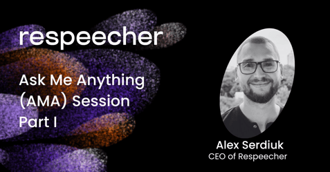 Ask Me Anything (AMA) with Alex Serdiuk, CEO of Respeecher, Part I
