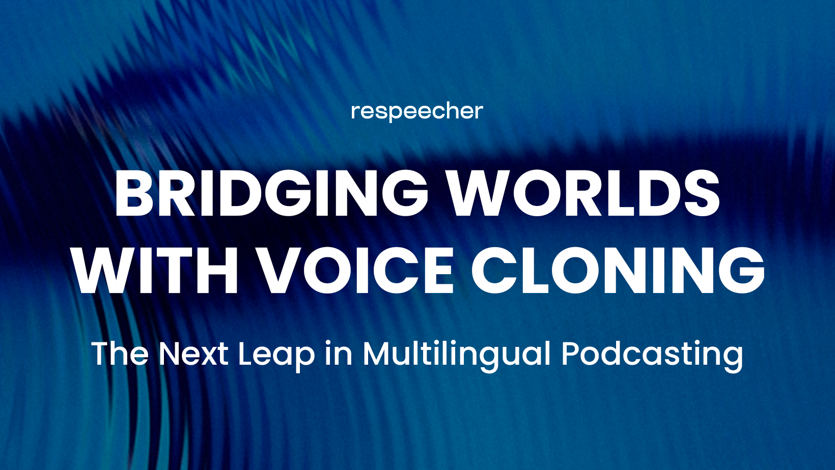 Bridging Worlds with Voice Cloning: The Next Leap in Multilingual ...