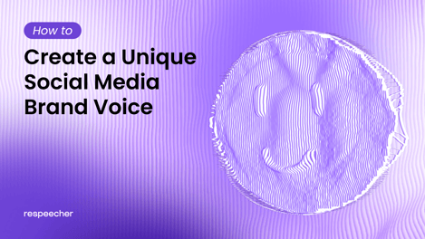 How to Create a Unique Social Media Brand Voice