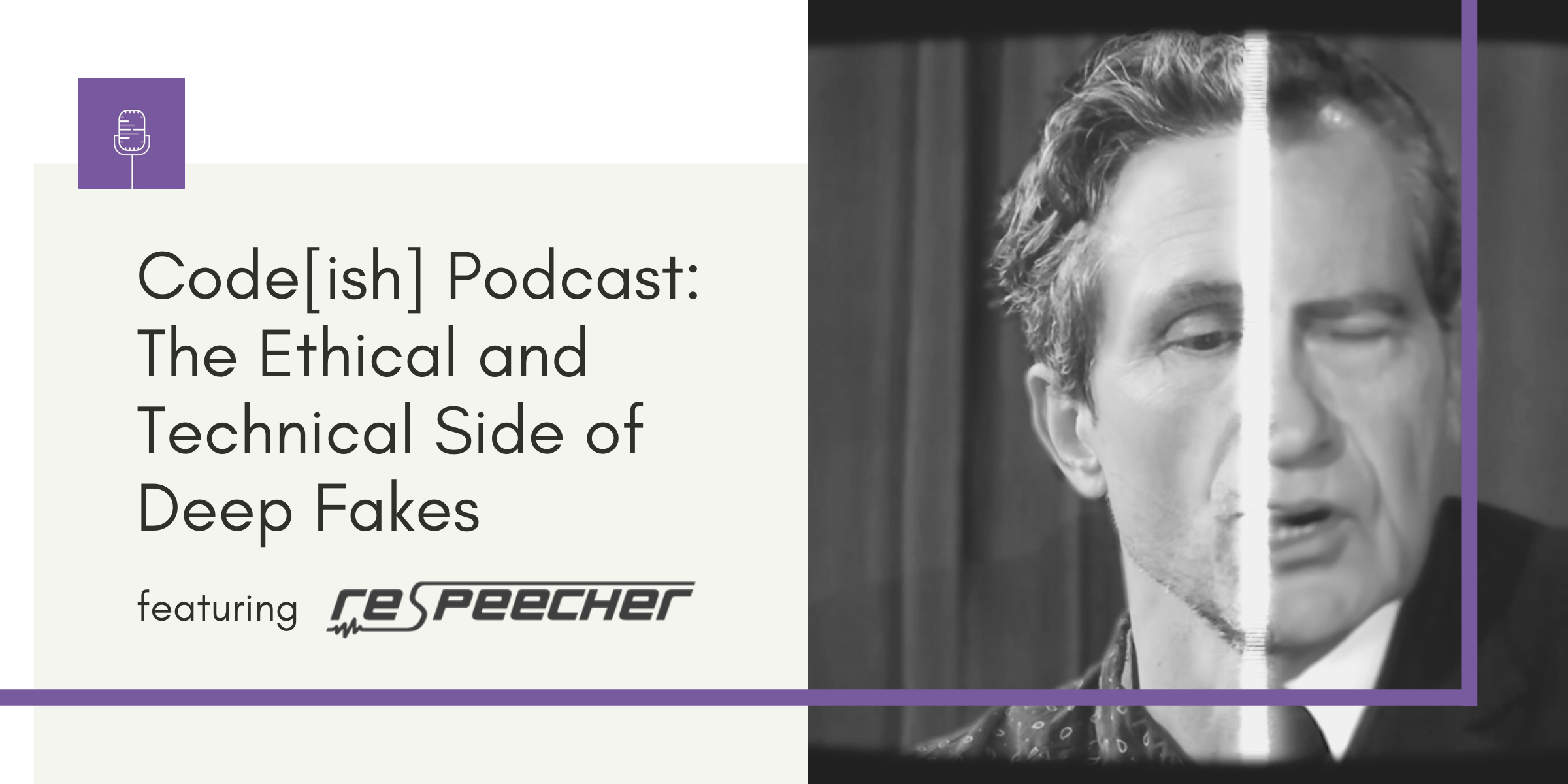 Promotional graphic for the Code[ish] Podcast episode titled 'The Ethical and Technical Side of Deep Fakes,' featuring the logo of Respeecher, a AI voice cloning company