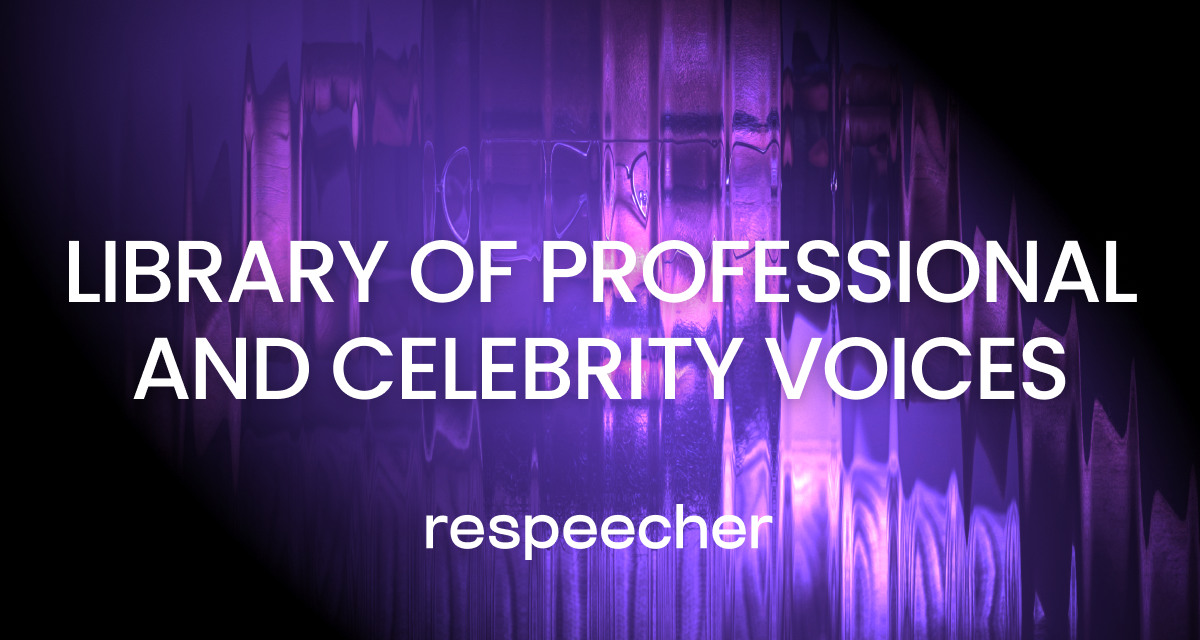 Respeecher promotional graphic with the text 'Library of Professional and Celebrity Voices' over a futuristic, purple-toned background, showcasing the platform's curated selection of high-quality AI-generated voices.