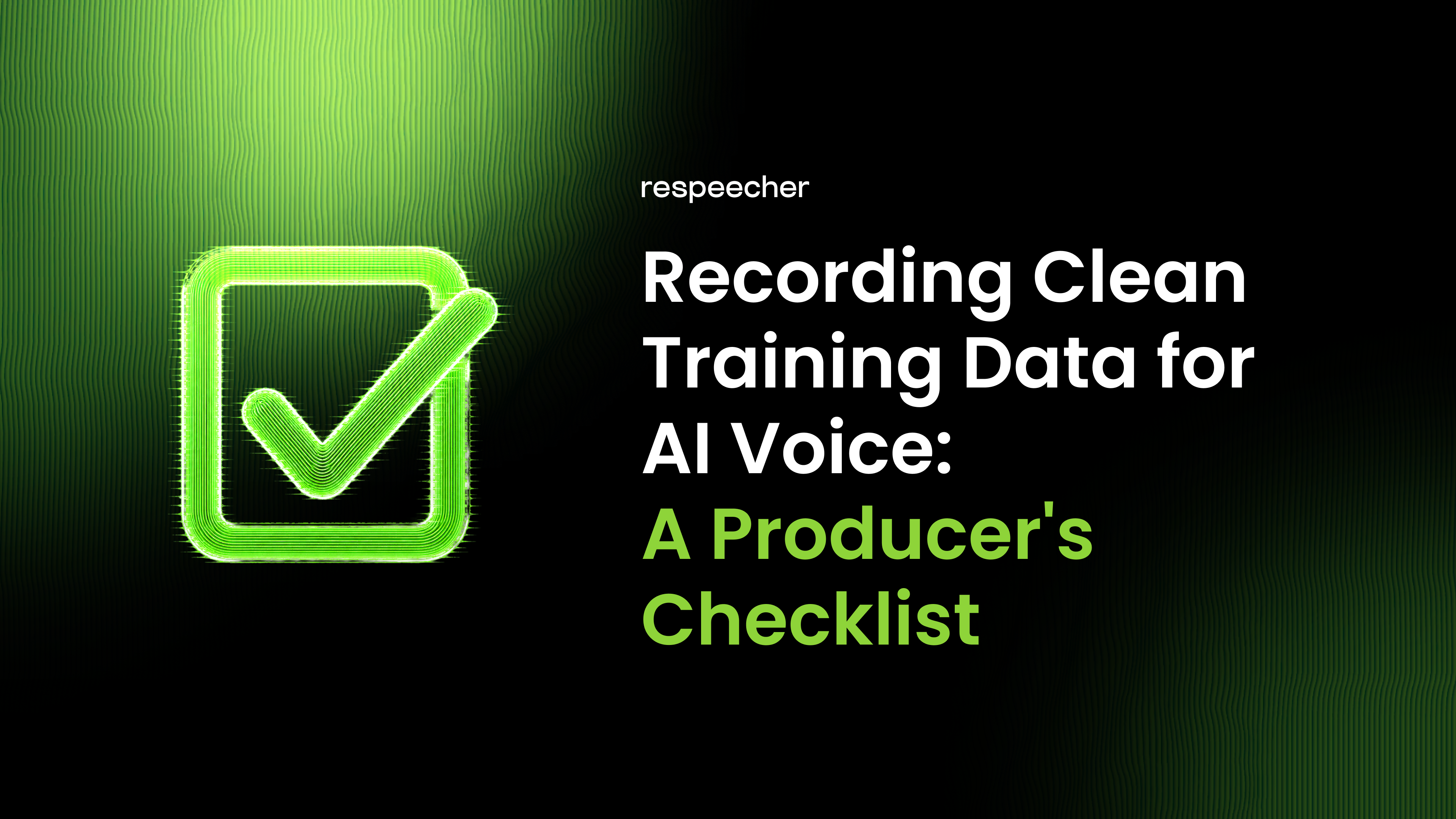 Recording Clean Training Data for AI Voice: A Producer's Checklist