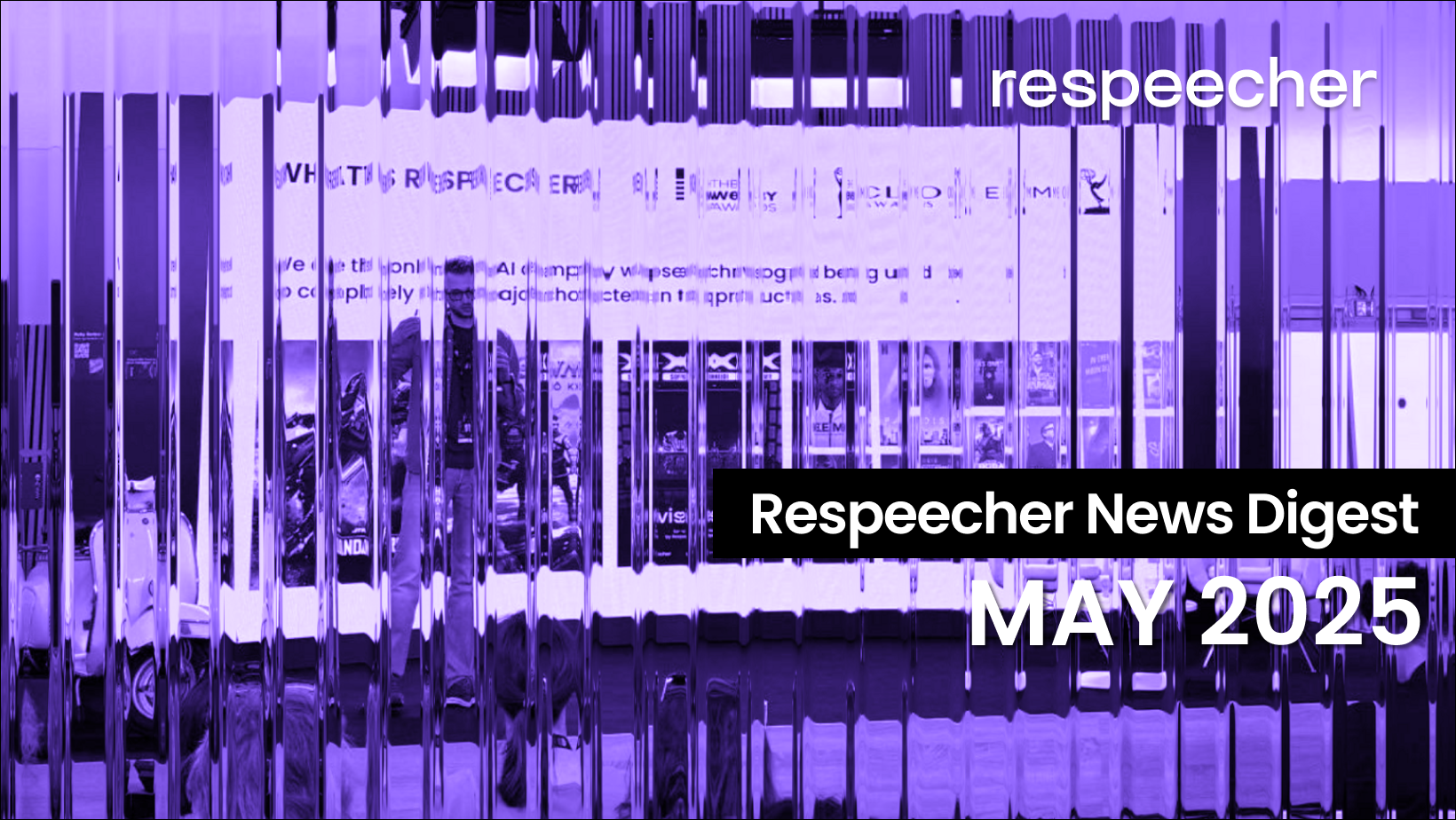 Distorted purple-toned image showing a Respeecher trade show booth with posters and banners, overlaid by bold text reading 'Respeecher News Digest – May 2025.'